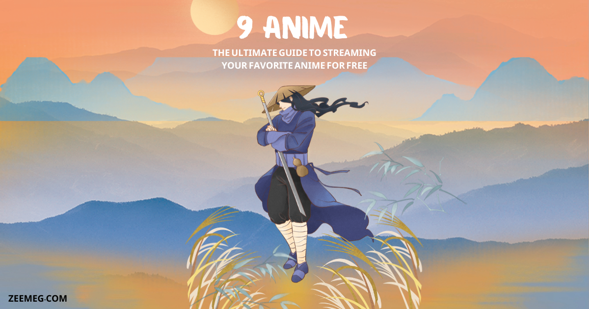 9 Anime: The Ultimate Guide to Streaming Your Favorite Anime for Free