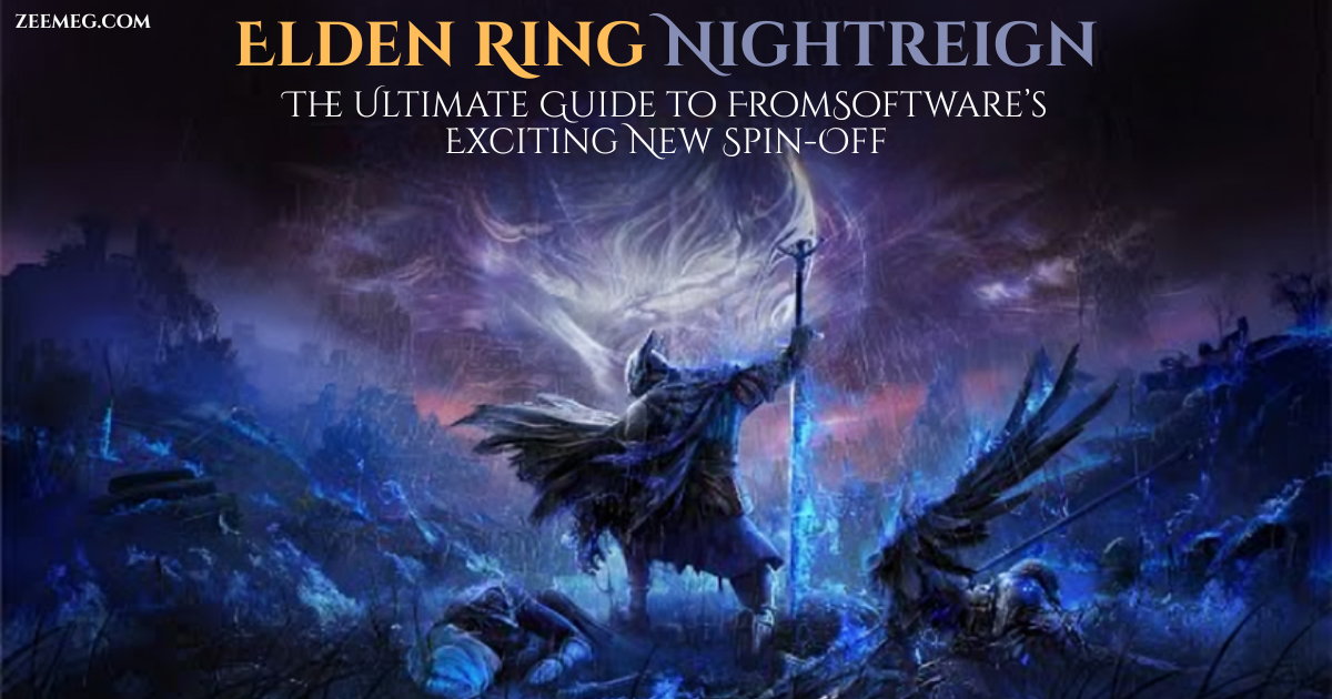Elden Ring Nightreign: The Ultimate Guide to FromSoftware’s Exciting New Spin-Off