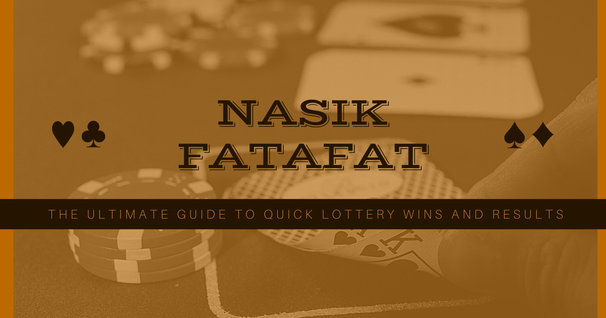 Nasik Fatafat: The Ultimate Guide to Quick Lottery Wins and Results