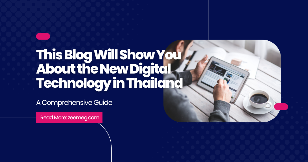 This Blog Will Show You About the New Digital Technology in Thailand: A Comprehensive Guide